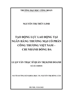 Luận văn thạc sĩ tạo động lực lao động tại ngân hàng thương mại cổ phần công thương việt nam chi nhánh đống đa