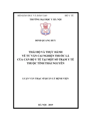 Luận văn thạc sĩ thái độ và thực hành về tư vấn cai nghiện thuốc lá của cán bộ y tế tại một số trạm y tế thuộc tỉnh thái nguyên