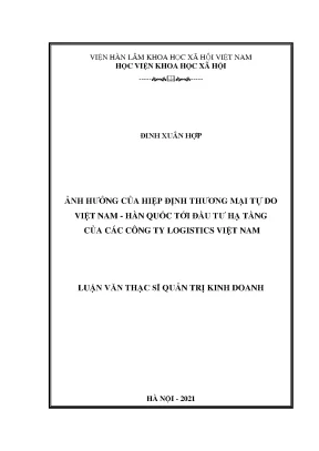 Luận văn thạc sĩ ảnh hưởng của hiệp định thương mại tự do việt nam hàn quốc tới đầu tư hạ tầng của các công ty logistics việt nam