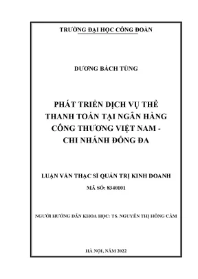 Luận văn thạc sĩ phát triển dịch vụ thẻ thanh toán tại ngân hàng thương mại cổ phần công thương việt nam chi nhánh đống đa