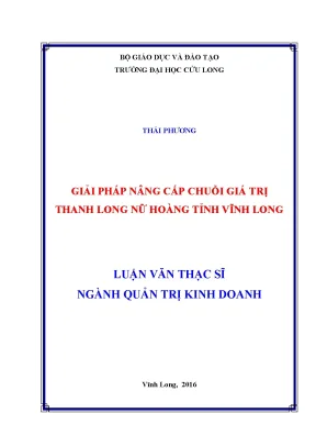 Luận văn thạc sĩ giải pháp nâng cấp chuỗi giá trị thanh long nữ hoàng tỉnh vĩnh long