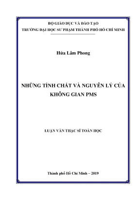Luận văn thạc sĩ những tính chất và nguyên lý của không gian pms
