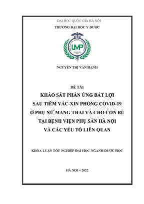 Luận văn tốt nghiệp khảo sát phản ứng bất lợi sau tiêm vắc xin phòng covid 19 ở phụ nữ mang thai và cho con bú tại bệnh viện phụ sản hà nội và các yếu tố liên quan