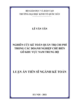 Luận án tiến sĩ nghiên cứu kế toán quản trị chi phí trong các doanh nghiệp chế biến gỗ khu vực nam trung bộ