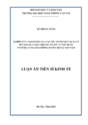 Luận án tiến sĩ nghiên cứu ảnh hưởng của các yếu tố tổ chức quản lý đến kết quả thực hiện dự án đầu tư xây dựng cơ sở hạ tầng giao thông đường bộ tại việt nam