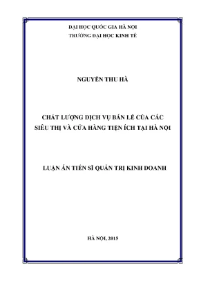 Luận án tiến sĩ chất lượng dịch vụ bán lẻ của các siêu thị và cửa hàng tiện ích tại hà nội