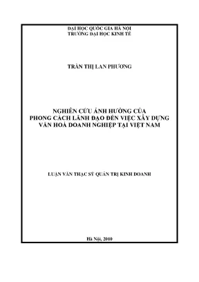 Luận văn thạc sĩ nghiên cứu ảnh hưởng của phong cách lãnh đạo đến việc xây dựng văn hóa doanh nghiệp tại việt nam