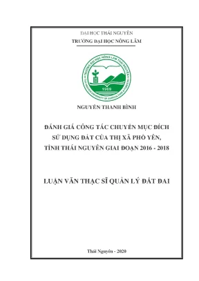 Luận văn tốt nghiệp đánh giá công tác chuyển mục đích sử dụng đất của thị xã phổ yên tỉnh thái nguyên giai đoạn 2016 2018