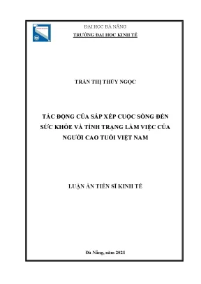 Luận án tiến sĩ tác động của sắp xếp cuộc sống đến sức khỏe và tình trạng làm việc của người cao tuổi việt nam