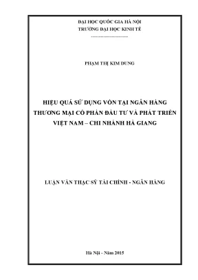 Luận văn thạc sĩ hiệu quả sử dụng vốn tại ngân hàng thương mại cổ phần đầu tư và phát triển việt nam chi nhánh hà giang