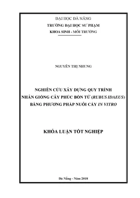 Luận văn tốt nghiệp nghiên cứu xây dựng quy trình nhân giống cây phúc bồn tử rubus idaeus bằng phương pháp nuôi cấy in vitro