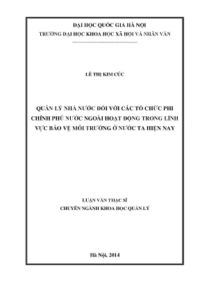 Luận văn thạc sĩ quản lý nhà nước đối với các tổ chức phi chính phủ nước ngoài hoạt động trong lĩnh vực bảo vệ môi trường ở nước ta hiện nay