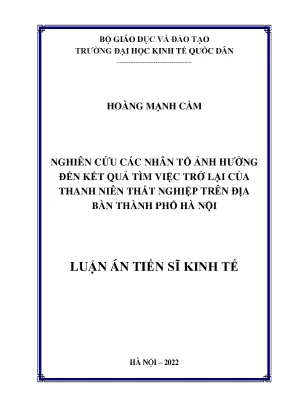 Luận án tiến sĩ nghiên cứu các nhân tố ảnh hưởng đến kết quả tìm việc trở lại của thanh niên thất nghiệp trên địa bàn thành phố hà nội
