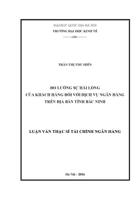 Luận văn thạc sĩ đo lường sự hài lòng của khách hàng đối với dịch vụ ngân hàng trên địa bàn tỉnh bắc ninh