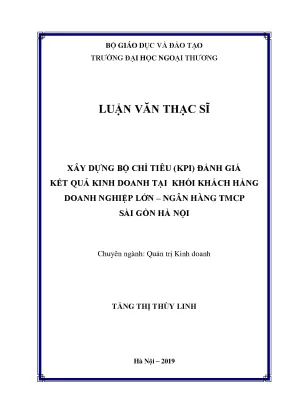 Luận văn thạc sĩ xây dựng bộ chỉ tiêu đánh giá kết quả kinh doanh tại khối khách hàng doanh nghiệp lớn ngân hàng tmcp sài gòn hà nội