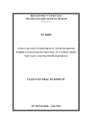 Luận văn thạc sĩ nâng cao chất lượng dịch vụ tín dụng doanh nghiệp tại ngân hàng tmcp đầu tư và phát triển việt nam chi nhánh sở giao dịch 2