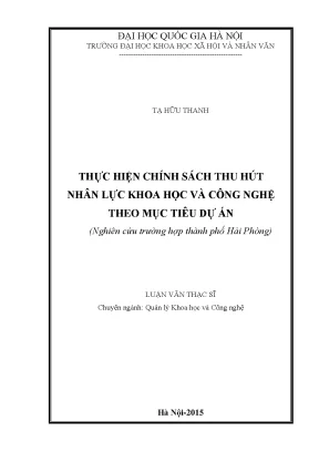 Luận văn thạc sĩ thực hiện chính sách thu hút nhân lực khoa học và công nghệ theo mục tiêu dự án nghiên cứu trường hợp thành phố hải phòng