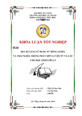 Luận văn tốt nghiệp rèn kĩ năng sử dụng từ đồng nghĩa và trái nghĩa trong phân môn luyện từ và câu cho học sinh lớp 4 5