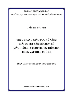 Luận văn thạc sĩ thực trạng giáo dục kỹ năng giải quyết vấn đề cho trẻ mẫu giáo 5 6 tuổi trong trò chơi đóng vai theo chủ đề