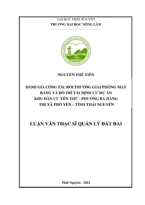 Luận văn tốt nghiệp đánh giá công tác bồi thường giải phóng mặt bằng và bố trí tái định cư dự án khu dân cư yên thứ phường ba hàng thị xã phổ yên tỉnh thái nguyên