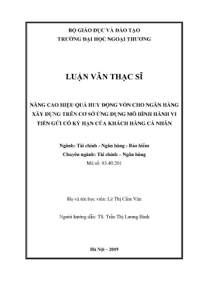 Luận văn thạc sĩ nâng cao hiệu quả huy động vốn cho ngân hàng xây dựng trên cơ sở ứng dụng mô hình hành vi tiền gửi có kỳ hạn của khách hàng cá nhân