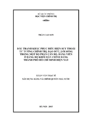 Luận văn thạc sĩ đấu tranh khắc phục biểu hiện suy thoái tư tưởng chính trị đạo đức lối sống trong một bộ phận cán bộ đảng viên ở đảng bộ khối dân chính đảng thành phố hồ chí minh hiện nay