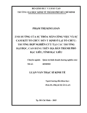 Luận văn thạc sĩ ảnh hưởng của sự thỏa mãn công việc và sự cam kết tổ chức đến ý định ở lại tổ chức trường hợp nghiên cứu tại các trường đại học cao đẳng trên địa bàn thành phố bạc liêu tỉnh bạc liêu