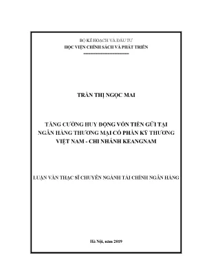 Luận văn thạc sĩ tăng cường huy động vốn tiền gửi tại ngân hàng thương mại cổ phần kỹ thương việt nam chi nhánh keang nam