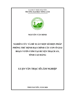 Luận văn tốt nghiệp nghiên cứu và đề xuất một số biện pháp phòng trừ bệnh hại chính cây con ở giai đoạn vườn ươm tại huyện thạch an tỉnh cao bằng