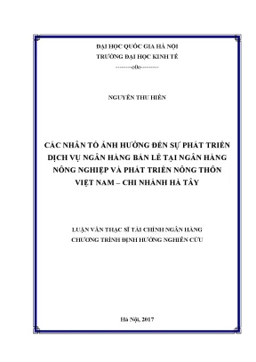 Luận văn thạc sĩ các nhân tố ảnh hưởng đến sự phát triển dịch vụ ngân hàng bán lẻ tại ngân hàng nông nghiệp và phát triển nông thôn việt nam chi nhánh hà tây