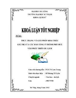 Luận văn tốt nghiệp thực trạng và giải pháp khai thác giá trị của các bảo tàng ở thành phố huế vào việc phát triển du lịch
