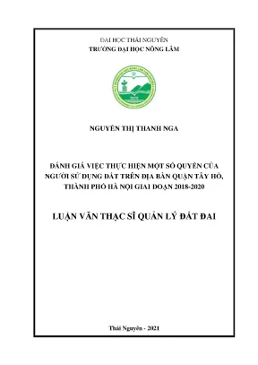 Luận văn tốt nghiệp đánh giá việc thực hiện một số quyền của người sử dụng đất trên địa bàn quận tây hồ thành phố hà nội giai đoạn 2018 2020