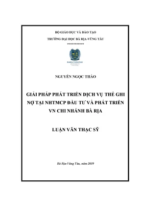 Luận án tiến sĩ giải pháp phát triển dịch vụ thẻ ghi nợ tại ngân hàng tmcp đầu tư và phát triển vn chi nhánh bà rịa