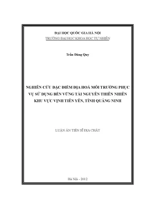 Luận án tiến sĩ nghiên cứu đặc điểm địa hóa môi trường phục vụ sử dụng bền vững tài nguyên thiên nhiên khu vực vịnh tiên yên tỉnh quảng ninh
