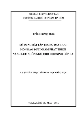 Luận văn thạc sĩ sử dụng bài tập trong dạy học môn đạo đức nhằm phát triển năng lực ngôn ngữ cho học sinh lớp ba