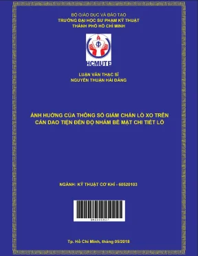 Luận văn thạc sĩ hcmute ảnh hưởng của thông số giảm chấn lò xo trên cán dao tiện đến độ nhám bề mặt chi tiết lỗ
