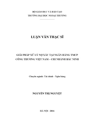 Luận án thạc sĩ kinh tế giải pháp xử lý nợ xấu tại ngân hàng tmcp công thương việt nam chi nhánh bắc ninh