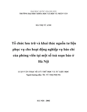 Luận văn thạc sĩ tổ chức lưu trữ và khai thác nguồn tư liệu phục vụ cho hoạt động nghiệp vụ báo chí của phóng viên tại một số tòa soạn báo ở hà nội