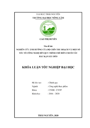 Luận văn tốt nghiệp nghiên cứu ảnh hưởng của độ chín thu hoạch và một số yếu tố công nghệ đến quy trình chế biến chuối tây bắc kạn sấy dẻo