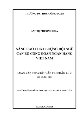 Luận văn thạc sĩ nâng cao chất lượng đội ngũ cán bộ công đoàn ngân hàng việt nam
