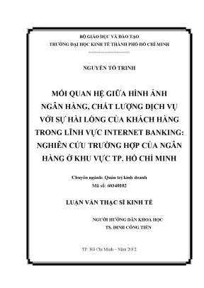 Luận văn thạc sĩ mối quan hệ giữa hình ảnh ngân hàng chất lượng dịch vụ với sự hài lòng của khách hàng trong lĩnh vực internet banking nghiên cứu trường hợp của ngân hàng ở khu vực thành phố hồ chí minh