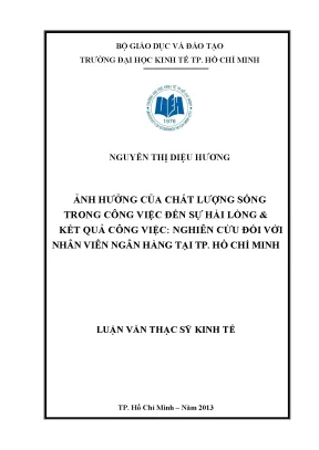 Luận văn thạc sĩ ảnh hưởng của chất lượng sống trong công việc đến sự hài lòng và kết quả công việc nghiên cứu đối với nhân viên ngân hàng tại tp hồ chí minh luận văn thạc sĩ