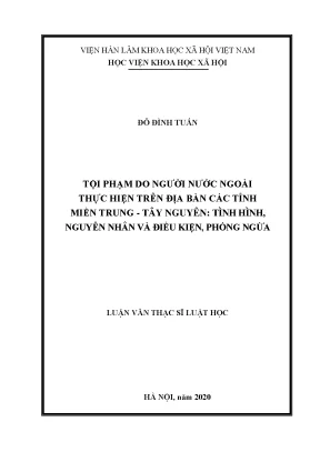 Luận án tiến sĩ tội phạm do người nước ngoài thực hiện trên địa bàn các tỉnh miền trung tây nguyên tình hình nguyên nhân và điều kiện phòng ngừa