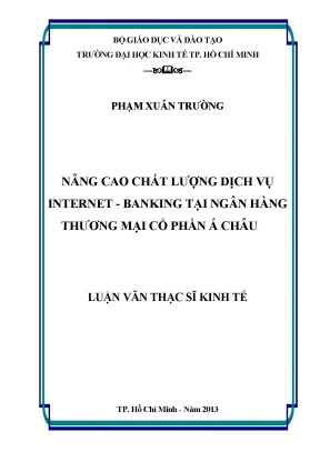 Luận văn thạc sĩ nâng cao chất lượng dịch vụ internet banking tại ngân hàng tmcp á châu