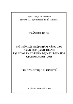 Luận văn thạc sĩ một số giải pháp nhằm nâng cao năng lực cạnh tranh tại công ty cổ phần điện tử biên hòa giai đoạn 2005 2015 luận văn thạc sĩ