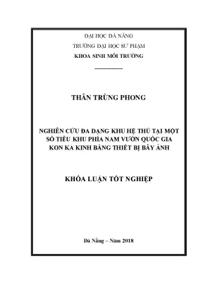 Luận văn tốt nghiệp nghiên cứu đa dạng khu hệ thú tại một số tiểu khu phía nam vườn quốc gia kon ka kinh tỉnh gia lai bằng thiết bị bẫy ảnh