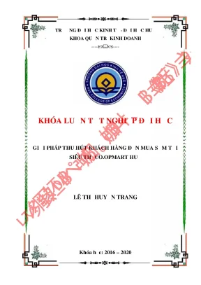 Luận văn tốt nghiệp một số giải pháp thu hút khách hàng đến mua sắm tại siêu thị co opmart thành phố huế