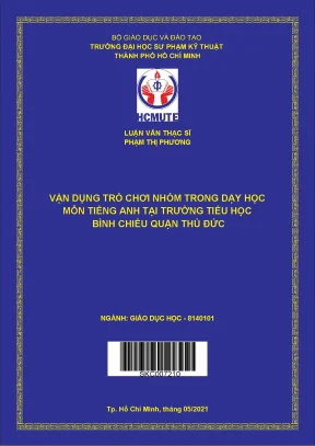 Luận văn thạc sĩ hcmute vận dụng trò chơi nhóm trong dạy học môn tiếng anh tại trường tiểu học bình chiểu quận thủ đức