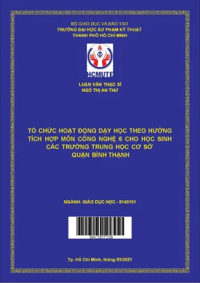 Luận văn thạc sĩ hcmute tổ chức hoạt động dạy học theo hướng tích hợp môn công nghệ 6 cho học sinh các trường trung học cơ sở quận bình thạnh