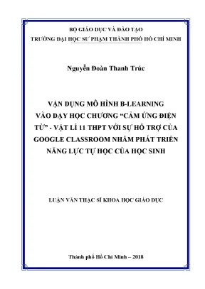 Luận văn thạc sĩ vận dụng mô hình b learning vào dạy học chương cảm ứng điện từ vật lí 11 thpt với sự hỗ trợ của google classroom nhằm phát triển năng lực tự học của học sinh